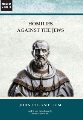 Homilies Against the Jews - John Chrysostom