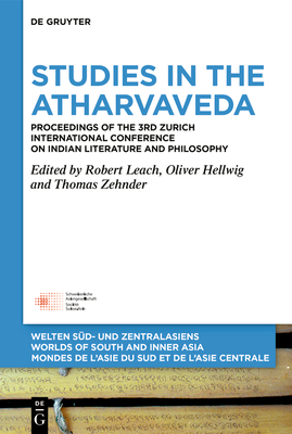 Studies in the Atharvaveda: Proceedings of the 3rd Zurich International Conference on Indian Literature and Philosophy - Robert Leach