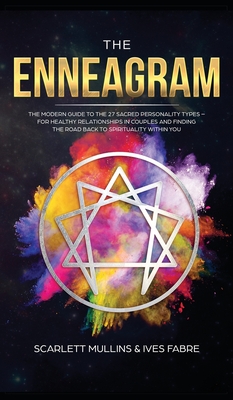 The Enneagram: The Modern Guide To The 27 Sacred Personality Types - For Healthy Relationships In Couples And Finding The Road Back T - Beatrice Christian
