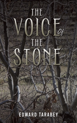 The Voice of the Stone - Edward Tarabey