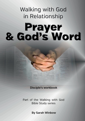 Walking with God in Relationship - Prayer & God's Word - Sarah Winbow