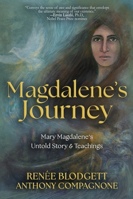 Magdalene's Journey: The Untold Story of Mary Magdalene's Life & Teachings - Renee Blodgett
