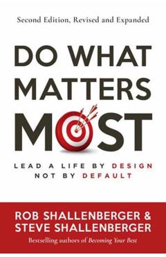 Poza produsului Do What Matters Most, Second Edition: Lead a Life by Design, Not by Default - Rob Shallenberger