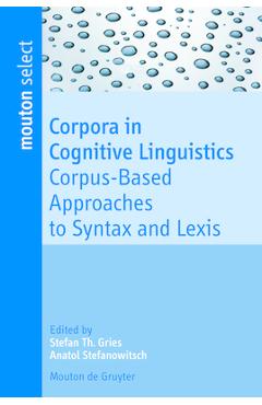 Coperta cărții 'Corpora in Cognitive Linguistics - Stefan Th Gries'