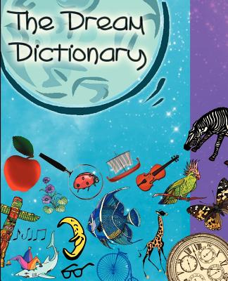 Coperta cărții 'The Dream Dictionary: Symbols and their Interpretations - Carlotta De Barsy'