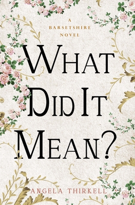 What Did It Mean?: Volume 23 - Angela Thirkell