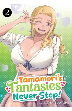 Tamamori's Fantasies Never Stop! Vol. 2 -