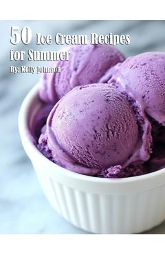 Coperta cărții '50 Ice Cream Recipes for Summer - Kelly Johnson'