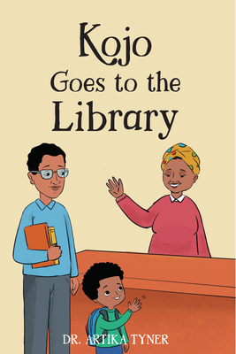Kojo Goes to the Library - Artika R. Tyner
