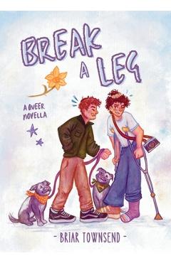 Coperta cărții 'Break A Leg: A Queer Novella - Briar Townsend'
