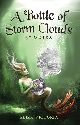 A Bottle of Storm Clouds - Eliza A. Victoria