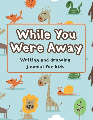 While You Were Away: Deployment Journal For Kids Alphabet Letter Tracing Handwriting Workbook Sketchbook Deployment Book Birthday Gifts For - Marikz Publishing