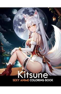 Coperta cărții 'Sexy Anime Coloring Book: Kitsune: anime coloring book for adults: Manga Art & Anime Enthusiasts Stress Relief Adult'