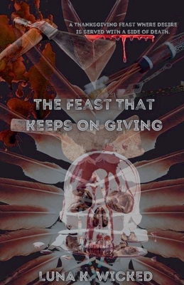 The Feast That Keeps On Giving - Luna K. Wicked