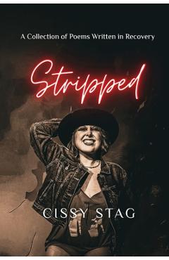 Coperta cărții 'Stripped: A Collection of Poems Written in Recovery - Cissy Stag'