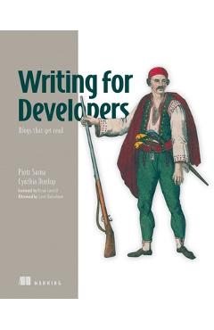Coperta cărții 'Writing for Developers: Blogs That Get Read - Piotr Sarna'