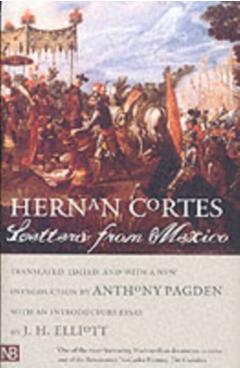 Letters from Mexico - Hernán Cortés