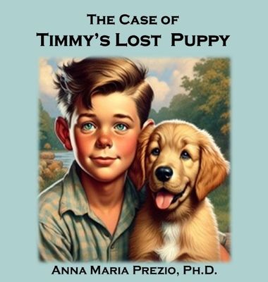 The Case of Timmy's Lost Puppy - Anna Maria Prezio
