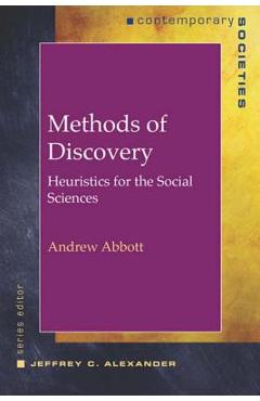 Coperta cărții 'Methods of Discovery: Heuristics for the Social Sciences - Andrew Abbott'