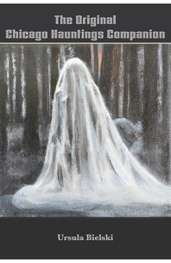 Poza produsului The Original Chicago Hauntings Companion - Ursula Bielski