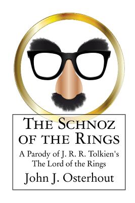 The Schnoz of the Rings: A Parody of J. R. R. Tolkien's The Lord of the Rings - John J. Osterhout