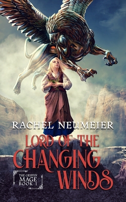 Lord of the Changing Winds - Rachel Neumeier