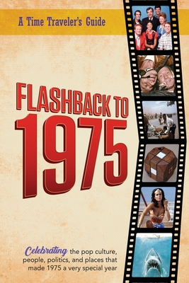 Flashback to 1975 - Celebrating the Pop Culture, People, Politics, and Places: From the Original Time-Traveler Flashback Series of Yearbooks - News Ev - B. Bradforsand-tyler