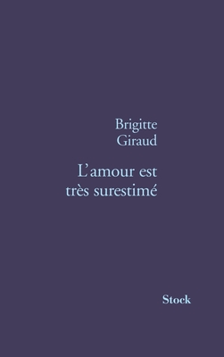 L Amour Est Tres Surestime - Brigitte Giraud