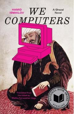 Poza produsului We Computers: A Ghazal Novel - Hamid Ismailov