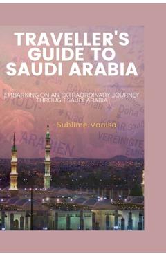 Poza produsului Traveller's Guide to Saudi Arabia: Embarking on an Extraordinary Journey through Saudi Arabia - Sublime Vanisa