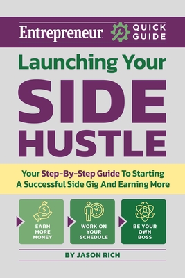 Coperta cărții 'Launching Your Side Hustle: Your Step-By-Step Guide to Starting a Successful Side Gig and Earning More - Jason R. Rich'