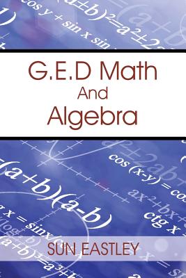 G.E.D Math And Algebra - Sun Eastley