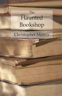 The Haunted Bookshop - Christopher Morley