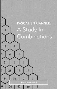 Coperta cărții 'Pascal's Triangle: A Study in Combinations - Jason Vanbilliard'