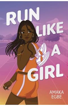 Coperta cărții 'Run Like a Girl - Amaka Egbe'