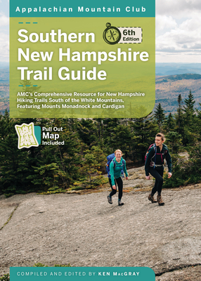 Southern New Hampshire Trail Guide: Amc's Comprehensive Resource for New Hampshire Hiking Trails South of the White Mountains, Featuring Mounts Monadn - Ken Macgray