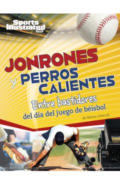 Coperta cărții 'Jonrones Y Perros Calientes: Entre Bastidores del Día del Juego de Béisbol - Martin Driscoll'