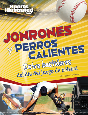 Coperta cărții 'Jonrones Y Perros Calientes: Entre Bastidores del Día del Juego de Béisbol - Martin Driscoll'
