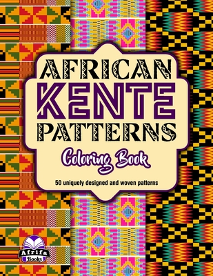 African Kente Geometric Creative Patterns: For adults and teenagers - Edward Afrifa Manu