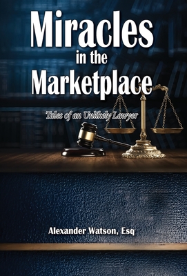 Miracles in the Marketplace - Alexander Watson