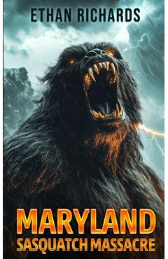 Coperta cărții 'Maryland Sasquatch Massacre - Ethan Richards'