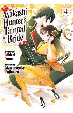 Coperta cărții 'The Ayakashi Hunter's Tainted Bride 4 - Midori Yuma'