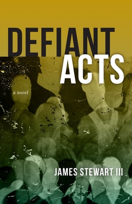 Defiant Acts - James Stewart Iii