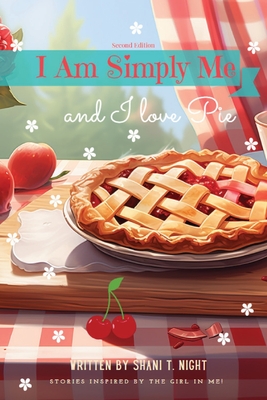 I Am Simply Me and I love Pie - Shani T. Night