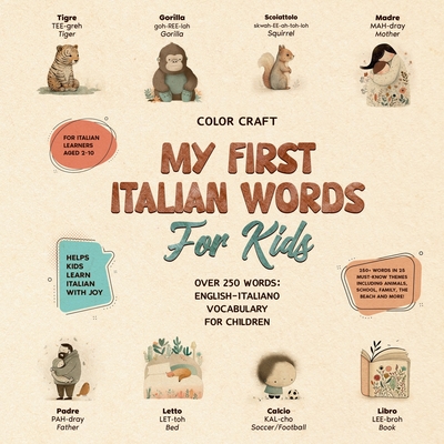 My First Italian Words Book For Kids: English-Italiano for Young Learners Aged 2-10, With 250+ illustrations - Color Craft