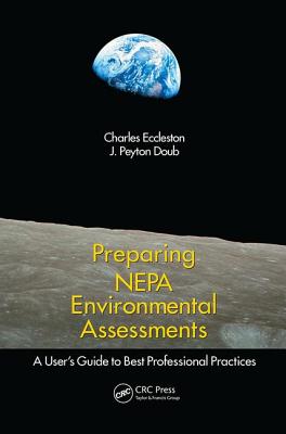 Preparing Nepa Environmental Assessments: A User's Guide to Best Professional Practices - Charles Eccleston
