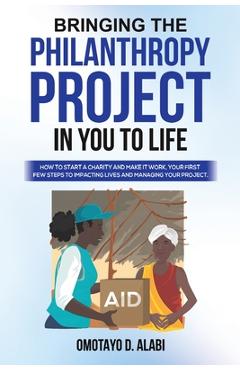 Poza produsului Bringing the Philanthropy Project in You to Life - Omotayo D. Alabi