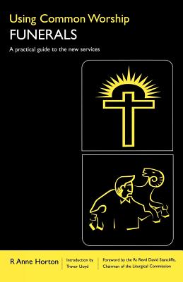 Using Common Worship: Funerals - R. Anne Horton