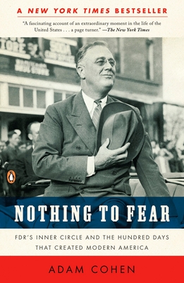 Coperta cărții 'Nothing to Fear: FDR's Inner Circle and the Hundred Days That Created Modern America - Adam Cohen'