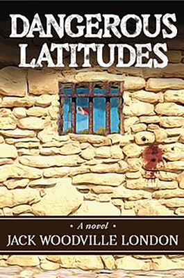 Dangerous Latitudes - Jack Woodville London